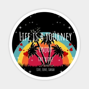 Life Is A Journey Enjoy The Ride Rainbow Palms - Live Love Laugh Magnet